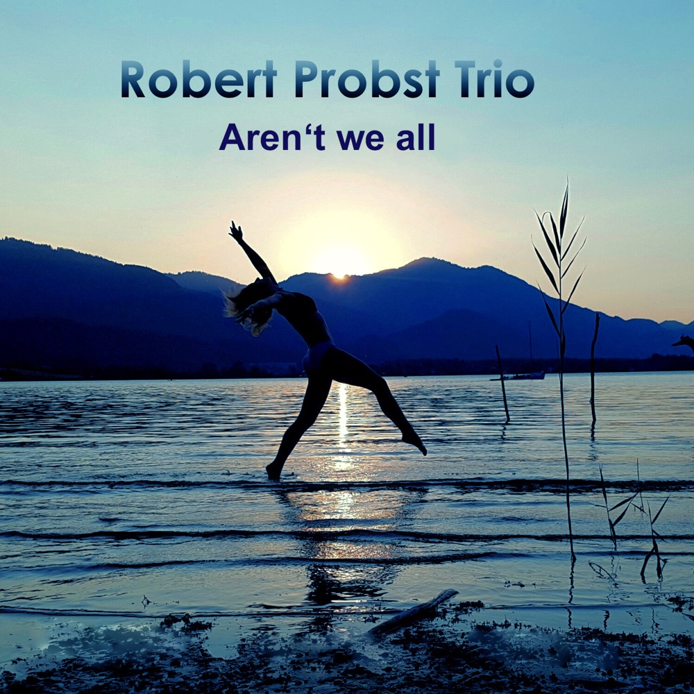 Cover: Aren't We All by Robert Probst Trio and Stephan Ebn